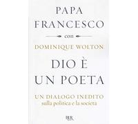 Dio è un poeta. Un dialogo inedito sulla politica e la società