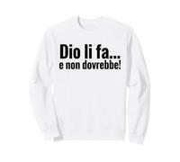 Dio li fa e non dovrebbe Citazione ironica minimalista Sweatshirt