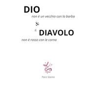 DIO non è un vecchio con la barba & il DIAVOLO non è rosso con le corna