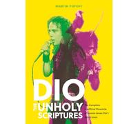 DIO: The Unholy Scriptures : The Complete Unofficial Chronicle of Ronnie James Dio?s Solo Canon