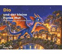 Dio und der kleine Funke Mut: Eine Geschichte über Mut und große Träume