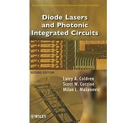 Diode Lasers and Photonic Integrated Circuits (Wiley Series in Microwave and Optical Engineering)