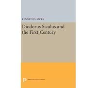 Diodorus Siculus and the First Century: 1109 (Princeton Legacy Library)