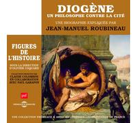 Diogène, Un Philosophe Contre La Cité - Un Cours Particulier De Jean-Manuel Roubineau
