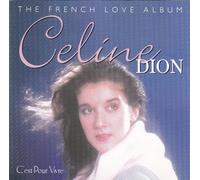 Dion Celine - C'est pour vivre: The French Love Album