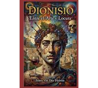 Dionisio: Entre el Arte y la Locura