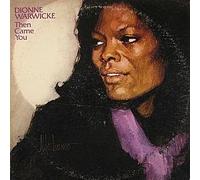 Dionne Warwick / Then Came You