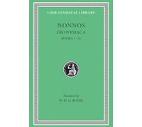 Dionysiaca, Volume I: Books 1-15 (Loeb Classical Library 344)