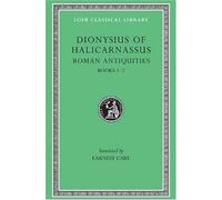 Dionysius of Halicarnassus: Roman Antiquities, Volume I, Books 1-2 (Loeb Classical Library No. 319) by Dionysius of Halicarnassus (1937) Hardcover