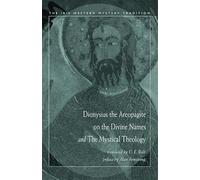 Dionysius the Areopagite on the Divine Names and the Mystical Theology