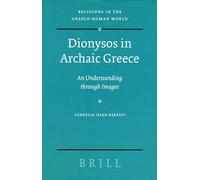 Dionysos in Archaic Greece: An Understanding through Images: 160 (Religions in the Graeco-Roman World, 160)