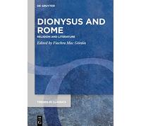 Dionysus and Rome – Religion and Literature – De Gruyter, Trends in Classics Suppl. Vols. 93