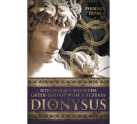 Dionysus: Witchcraft with the Gr od of Wine & Ecstasy