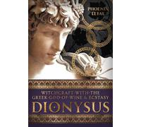 Dionysus : Witchcraft with the Gr od of Wine & Ecstasy