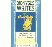 Dionysus Writes: The Invention of Theatre in Ancient Greece