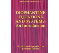 DIOPHANTINE EQUATIONS AND SYSTEMS: An Introduction: A systematic approach to problem solving (THE COLLEGE ALGEBRA SERIES)