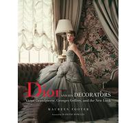 Dior and His Decorators: Victor Grandpierre, Georges Geffroy and The New Look