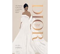 Dior: Style Icon: The Defining Looks from a Legendary Fashion House