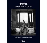Dior The Legendary Images: Great Photographers and Dior
