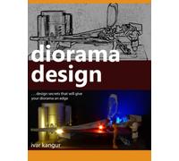 Diorama Design: Design secrets that will give your diorama an edge