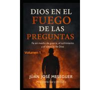 Dios en el fuego de las preguntas: Un camino de preguntas y confianza
