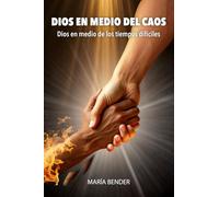 DIOS EN MEDIO DEL CAOS: Dios en medio de los tiempos difíciles