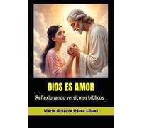 DIOS ES AMOR: Reflexionando versículos bíblicos