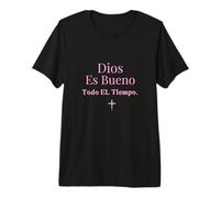 Dios ES Bueno Todo El Tiempo Cruz Cristiana Fe Rosa Premium T-Shirt