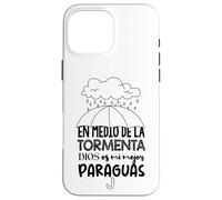 Dios es mi paraguas en medio de la tormenta Case for iPhone 16 Pro Max