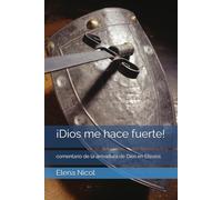 ¡Dios me hace fuerte!: comentario de la armadura de Dios en Efesios