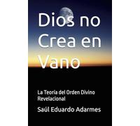 Dios no Crea en Vano: La Teoría del Orden Divino Revelacional