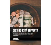 DIOS NO ESTÁ EN VENTA: Una denuncia valiente a las falsas iglesias de la prosperidad.