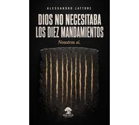 Dios no necesitaba los Diez Mandamientos: Nosotros sí