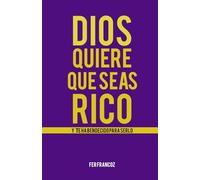 DIOS QUIERE QUE SEAS RICO Y TE HA BENDECIDO PARA SERLO