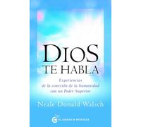Dios te habla: Experiencias de la conexión de la humanidad con un Poder Superior: Experiencias de la conexion de la humanidad con un poder superior