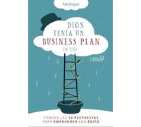 Dios tenía un business plan. ¿Y tú?: Conoce las 10 respuestas para emprender con éxito (SOCIAL MEDIA)