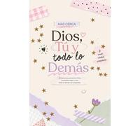 Dios, Tú y todo lo Demás: Un devocional de 30 días para chicas que están creciendo con Dios