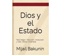 Dios y el Estado: Texto íntegro · Traducción, introducción y notas · Edición comentada