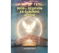 DIOS Y RELIGIÓN EN EL MUNDO ACTUAL