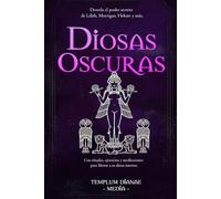 Diosas Oscuras: Desvela el poder secreto de Lilith, Morrigan, Hekate y más, Con rituales, ejercicios y meditaciones para liberar a tu diosa interior. (diosas y dioses brujos)