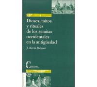 Dioses, Mitos y Rituales de Los Semitas Occidentales En La Antiguedad (Coleccion Pensamiento y Teologia)