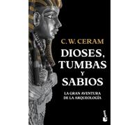 Dioses, tumbas y sabios: La gran aventura de la arqueología (Historia)