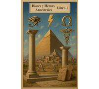 Dioses y héroes ancestrales. Libro 1 (Grandes Dioses y Héroes de la Antigüedad)