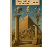 Dioses y Héroes Ancestrales: Libro 1 (Grandes dioses y héroes de la Antigüedad)