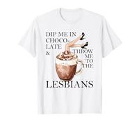 Dip Me In Chocolate And Throw Me To The Lesbians Coffee T-Shirt