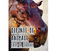 Dipinti Di Animali Libro Da Colorare: Opere D'arte E Disegni D'epoca Di Animali Selvaggi, Domestici E Fauna Di Diversi Biomi. Pagine Da Colorare Di ... Divertimento Rilassante E Alleviare Lo Stress