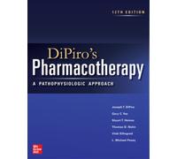 DiPiro's Pharmacotherapy: A Pathophysiologic Approach, Twelfth Edition