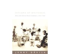 Diploma of Whiteness: Race and Social Policy in Brazil, 1917-1945