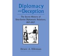 Diplomacy and Deception: Secret History of Sino-Soviet Diplomatic Relations, 1917-27