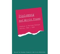Diplomacy and World Power: Studies in British Foreign Policy, 1890-1950